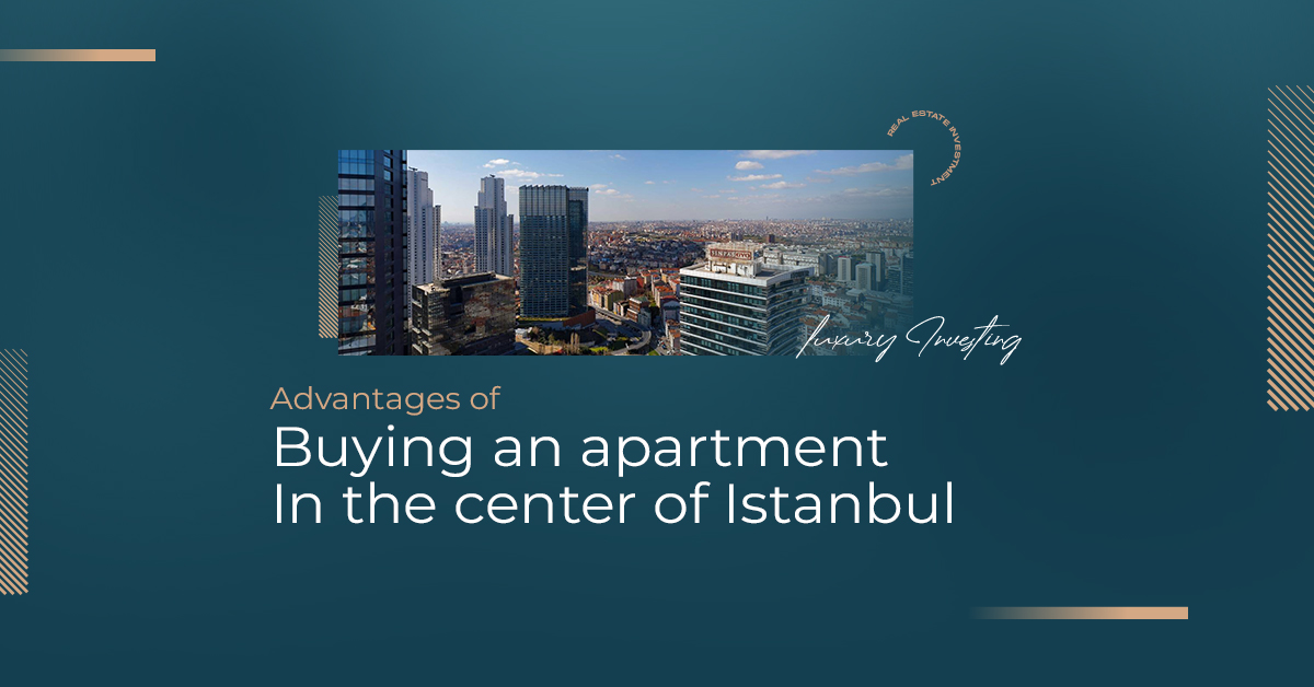 مميزات شراء شقة في مركز مدينة اسطنبول