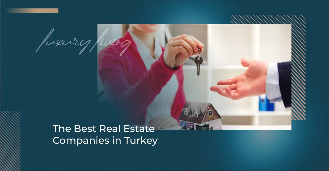 The Best Real Estate Companies in Turkey