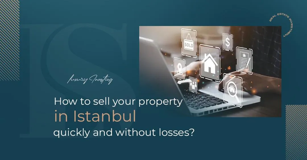 How to sell your property in Istanbul quickly and without losses?