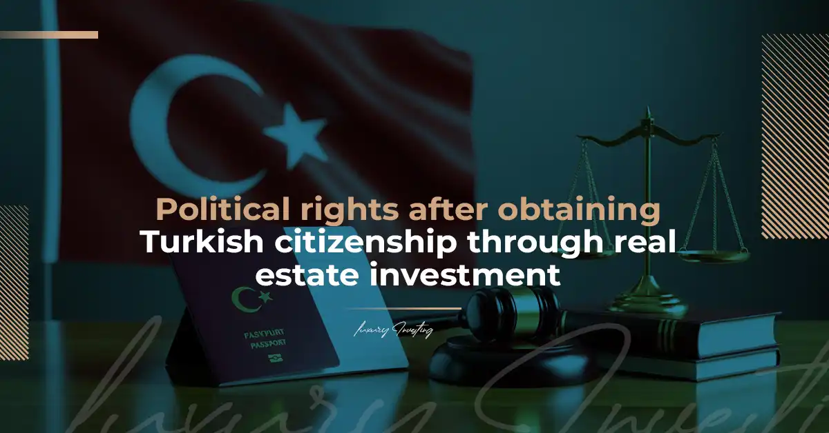 الحقوق السياسية بعد الحصول على الجنسية التركية عبر الاستثمار العقاري