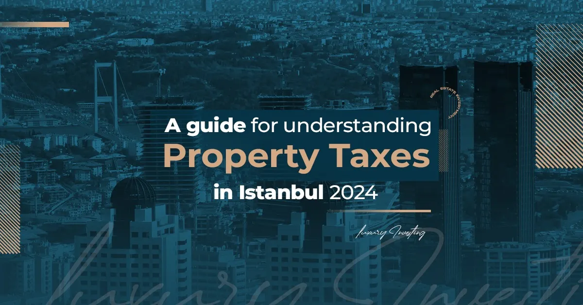 راهنمای درک مالیات بر دارایی در استانبول 2024
