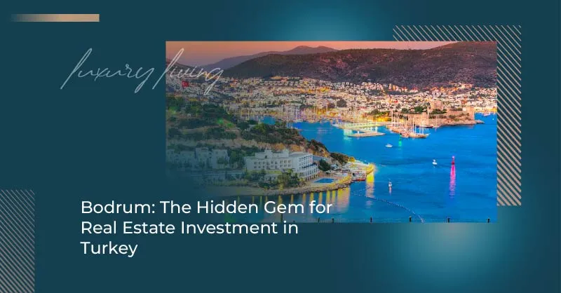 Бодрум: скрытая жемчужина для инвестиций в недвижимость в Турции