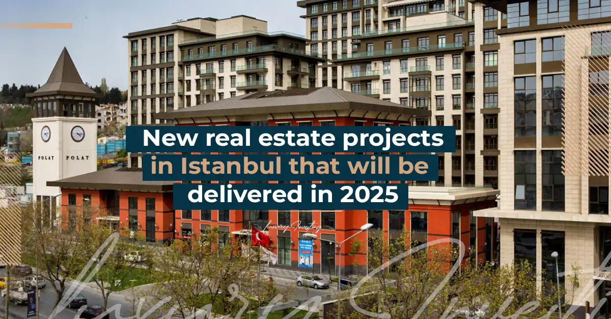 New real estate projects in Istanbul that will be delivered in 2025