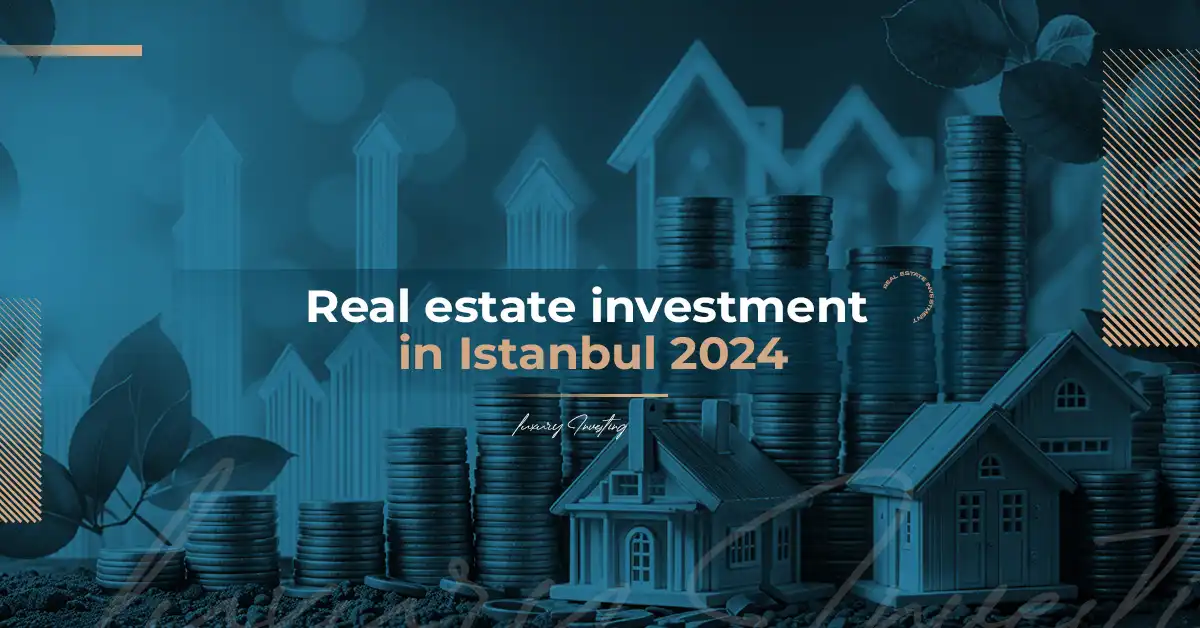 Real Estate Investment in Istanbul 2024