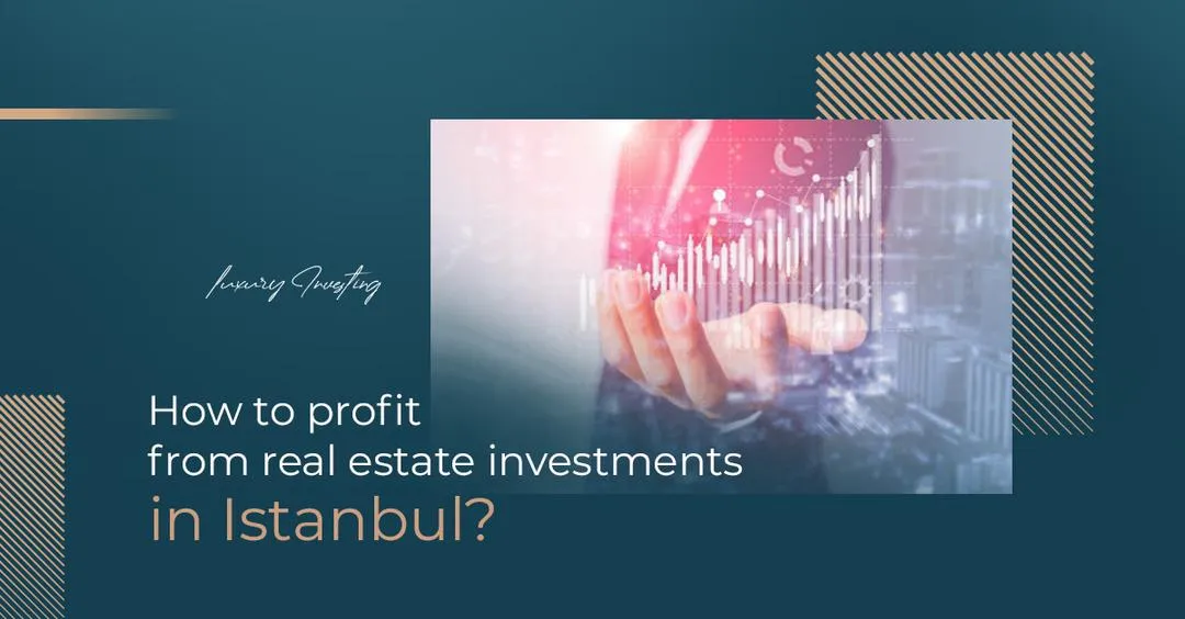 كيف يمكنك الربح من الاستثمار العقاري في اسطنبول؟