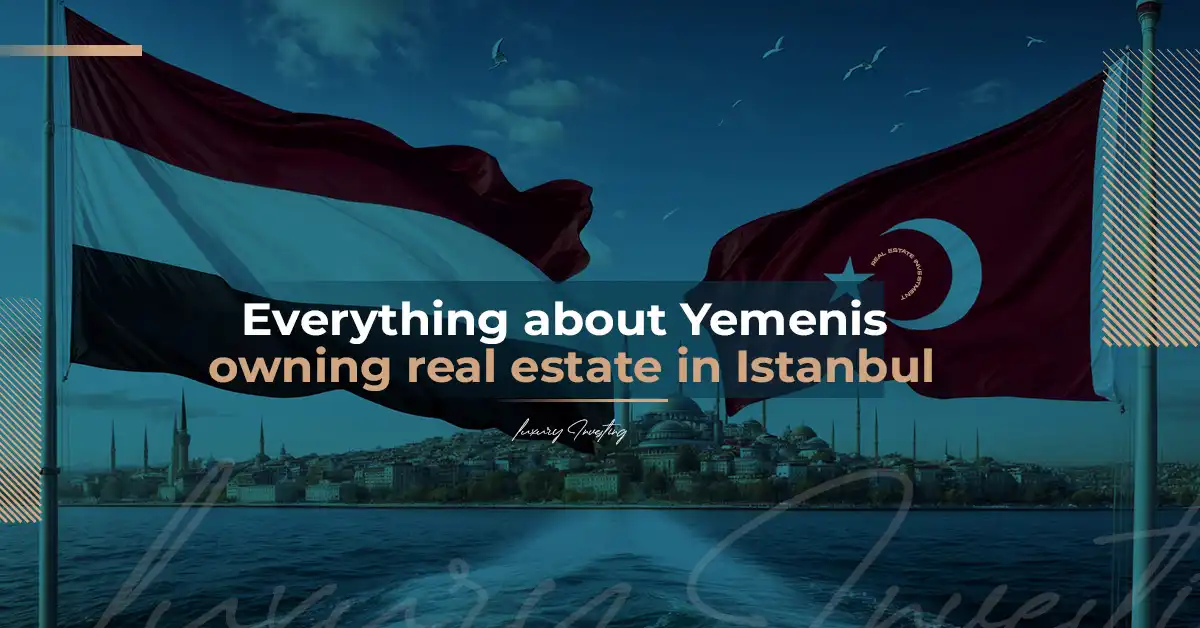 Everything about Yemenis owning real estate in Istanbul