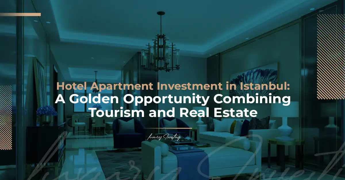 الاستثمار في الشقق الفندقية في اسطنبول: فرصة ذهبية تجمع بين السياحة والعقار
