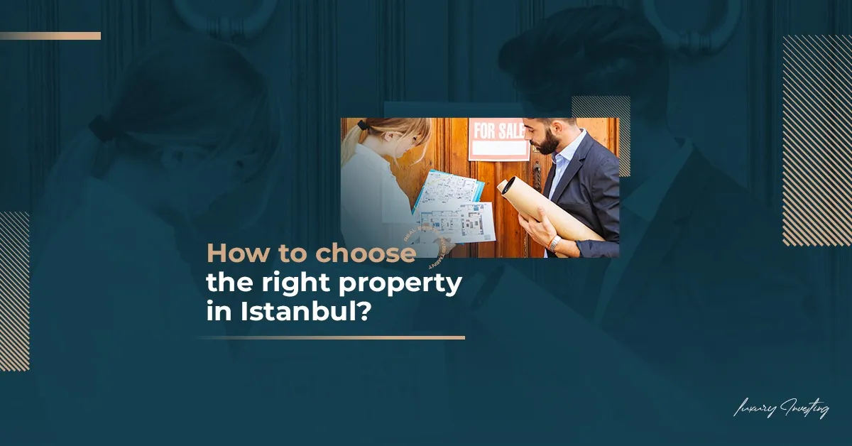 How to choose the right property in Istanbul?
