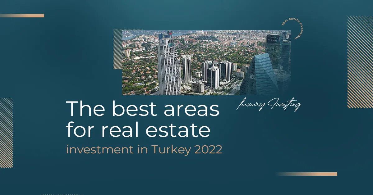 The best areas for real estate investment in Turkey 2022