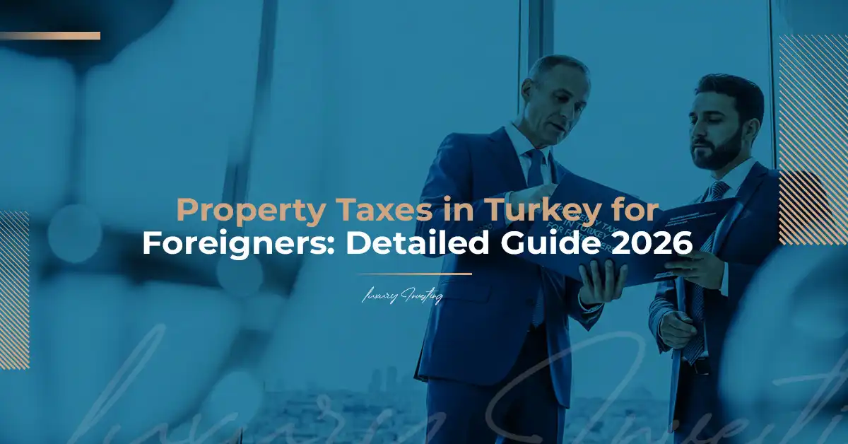 Налоги на недвижимость в Турции для иностранцев: подробное руководство 2026