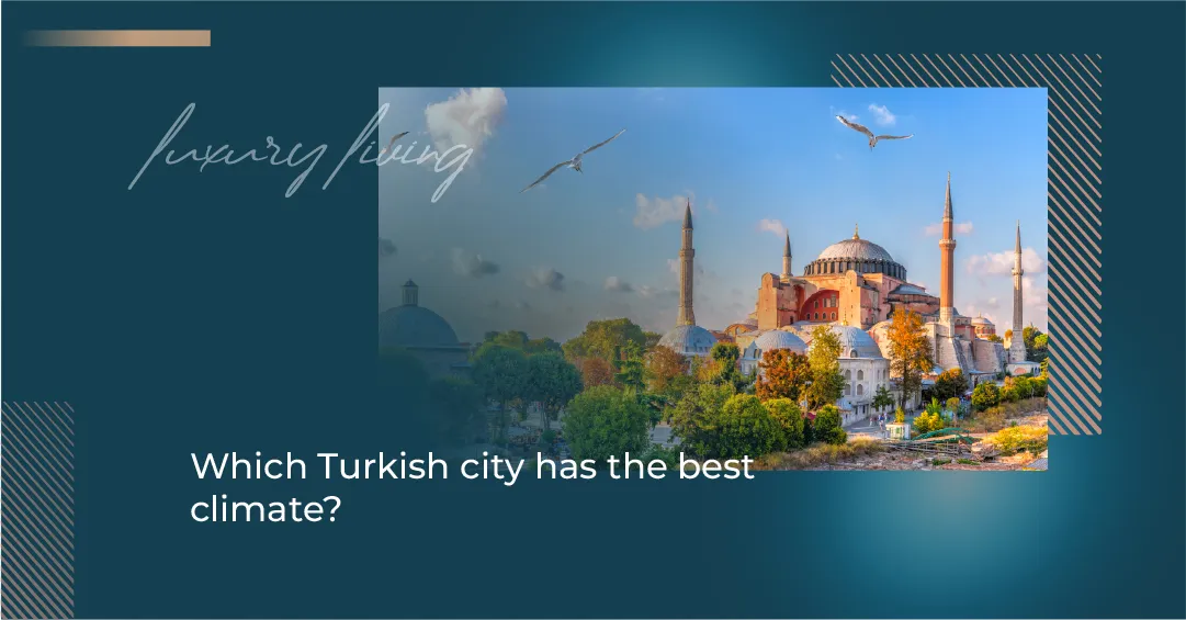 أي مدينة تركية تتمتع بأفضل مناخ؟