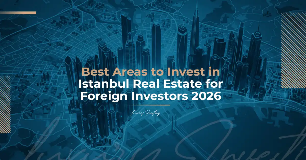 بهترین مناطق سرمایه‌گذاری ملکی در استانبول برای سرمایه‌گذاران خارجی 2026