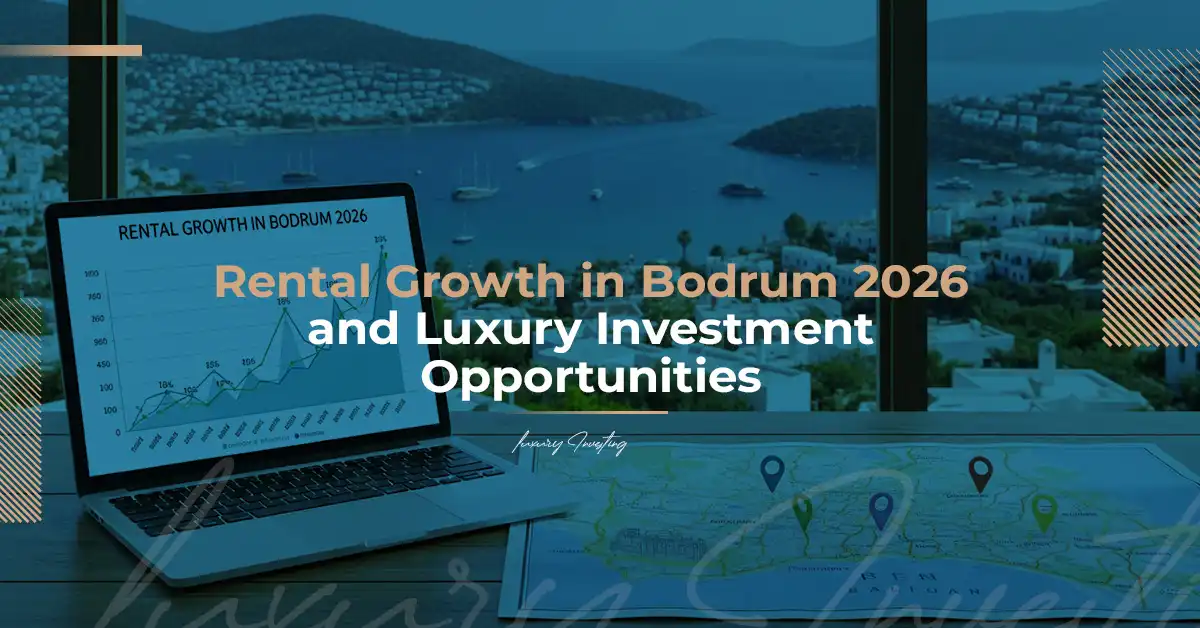 Bodrum Rental Growth 2026: Why Luxury Investors Are Moving Early