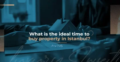 What is the ideal time to buy property in Istanbul?