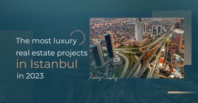 أفخم المشاريع العقارية في اسطنبول عام 2023