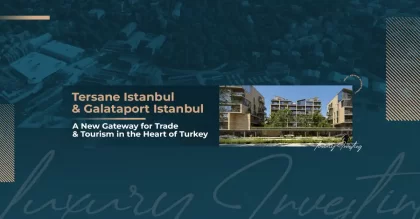 Tersane Istanbul and Galataport Istanbul: A New Gateway for Trade and Tourism in the Heart of Turkey