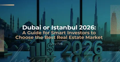 Dubai vs Istanbul 2026: Real Estate Investment Guide