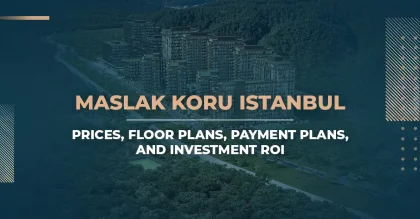 Maslak Koru Istanbul: Prices, Floor Plans, Payment Plans, and ROI