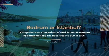 بودروم أم إسطنبول؟ مقارنة شاملة لفرص الاستثمار العقاري وأفضل المناطق للشراء في عام 2026