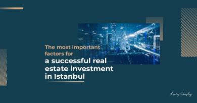 أهم عوامل الاستثمار العقاري الناجح في اسطنبول