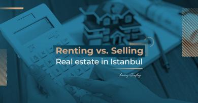 Renting vs. Selling real estate in Istanbul