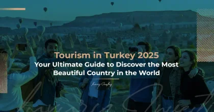 السياحة في تركيا 2025 – دليلك لاكتشاف أجمل دولة في العالم