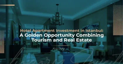 الاستثمار في الشقق الفندقية في اسطنبول: فرصة ذهبية تجمع بين السياحة والعقار