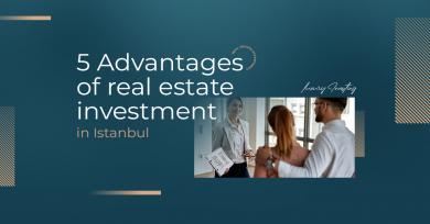 5 advantages of real estate investment in Istanbul