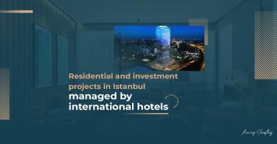 Residential and investment projects in Istanbul managed by international hotels