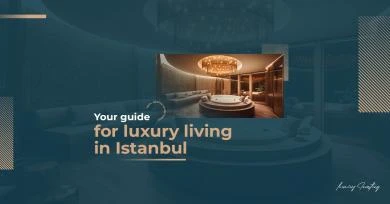 Your guide for luxury living in Istanbul