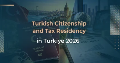 الجنسية التركية والإقامة الضريبية في تركيا 2026 | دليل المستثمر