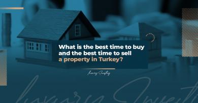 بهترین زمان برای خرید و بهترین زمان برای فروش ملک در ترکیه چه زمانی است؟