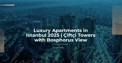 Роскошные апартаменты в Стамбуле 2025, проект Çiftçi Towers с видом на Босфор