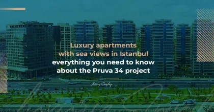 Luxury apartments with sea views in Istanbul – everything you need to know about the Pruva 34 project