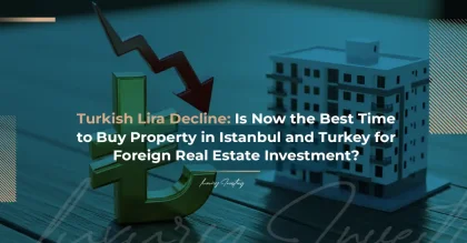 تراجع الليرة التركية: هل هو أفضل وقت لشراء عقار في اسطنبول وتركيا للاستثمار العقاري الأجنبي؟