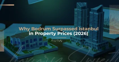 لماذا تفوقت بودروم على إسطنبول في أسعار العقارات (2026)