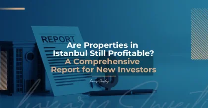 Are Real Estate Investments in Istanbul Still Profitable? A Comprehensive Guide for New Investors