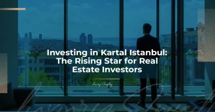 Investing in Turkey 2025: Real Estate, Citizenship, and the Power of the Turkish Passport