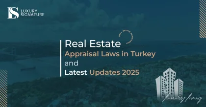 Real Estate Appraisal Laws in Turkey and Latest Updates 2025