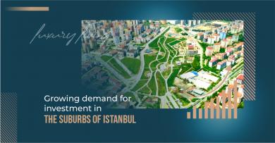 Growing demand for investment in the suburbs of Istanbul