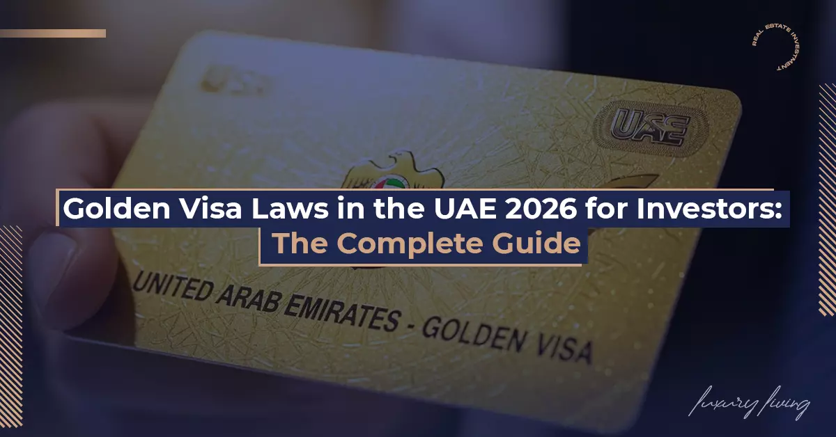 قوانين الإقامة الذهبية في الإمارات 2026 للمستثمرين: الدليل الشامل