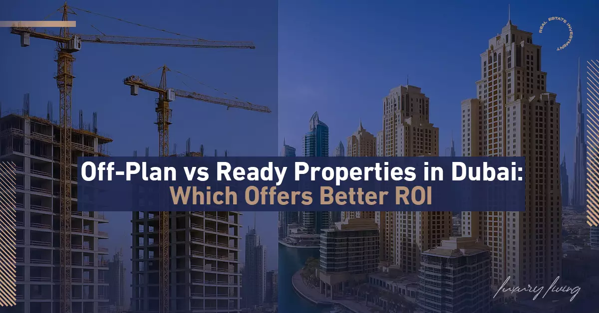 Dubai’de Satış Öncesi ve Hazır Mülkler: Hangisi Daha Yüksek Yatırım Getirisi Sunar?