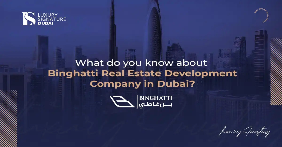 What do you know about Binghatti Real Estate Development Company in Dubai?