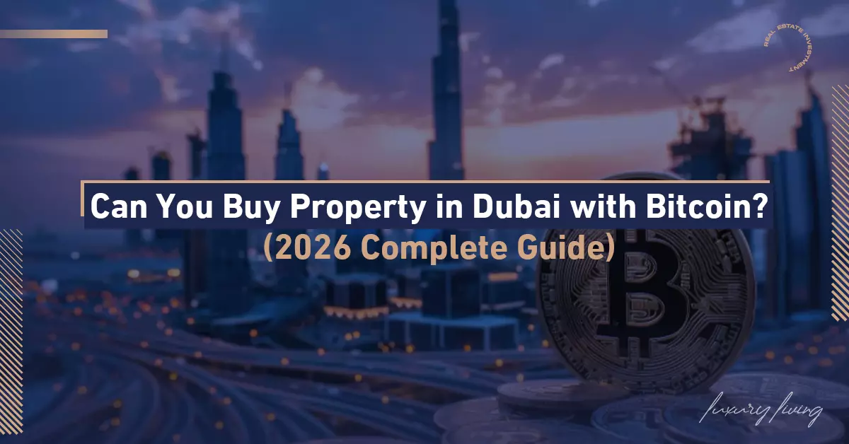 Can You Buy Property in Dubai with Bitcoin? 2026 Complete Guide