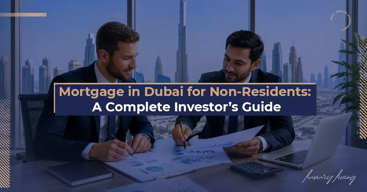 Mortgage in Dubai for Non-Residents: A Complete Investor's Guide