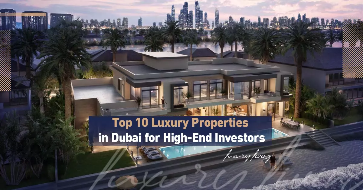 Dubai'de Üst Düzey Yatırımcılar İçin En İyi 10 Lüks Emlak