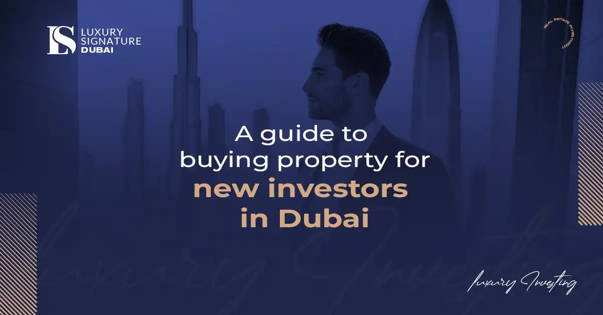 A guide to buying property for new investors in Dubai