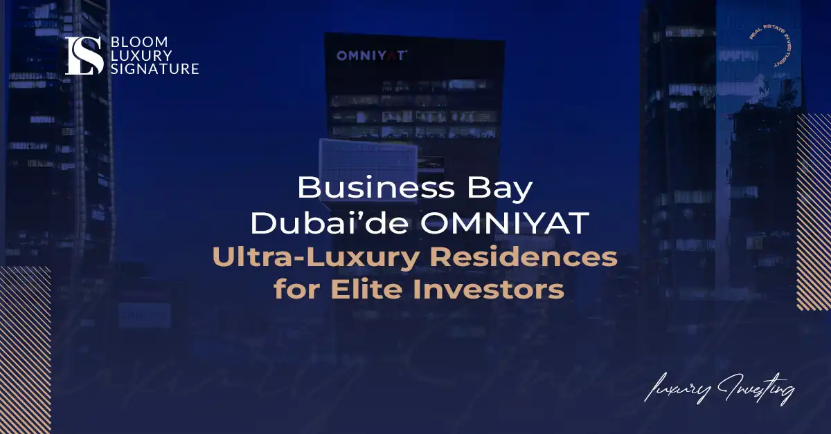 OMNIYAT in Business Bay Dubai | Ultra-Luxury Residences for Elite Investors