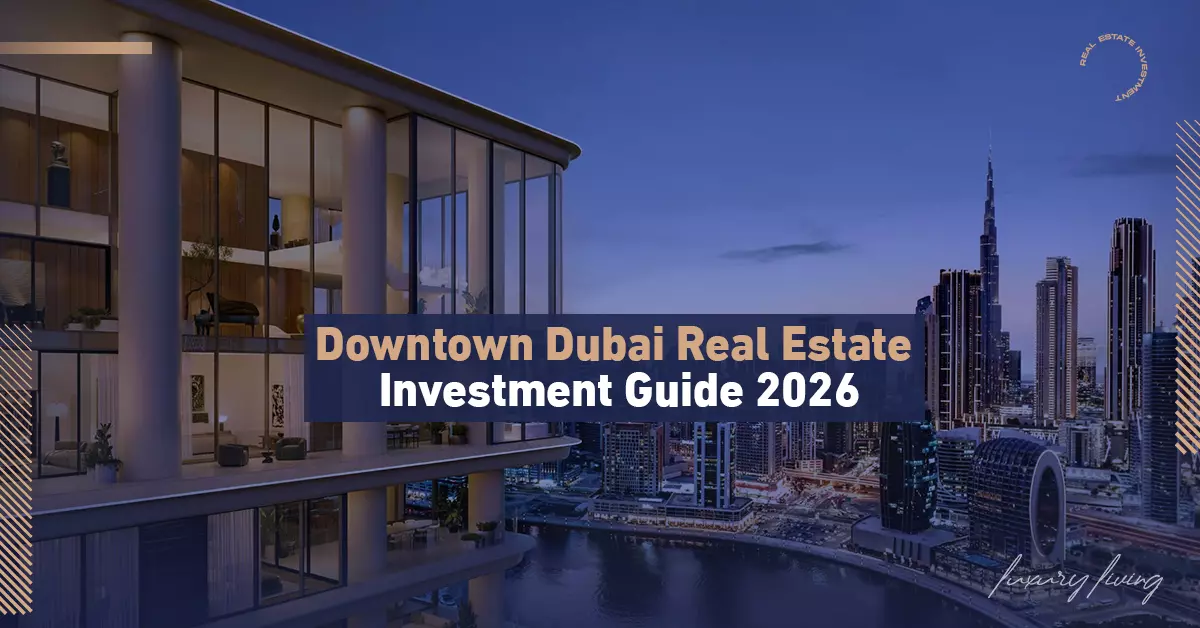 Руководство по инвестициям в недвижимость Даунтаун Дубай 2026
