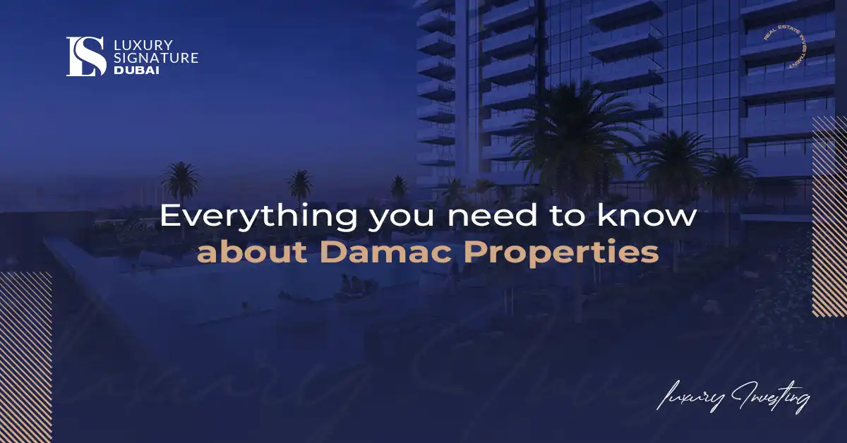 Everything you need to know about Damac Properties